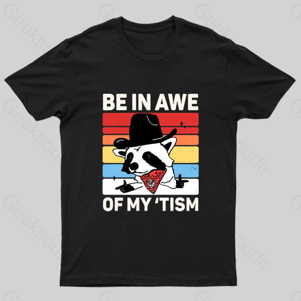 Stunning Fashion Be In Awe Of My Tism Nerd T-Shirt
