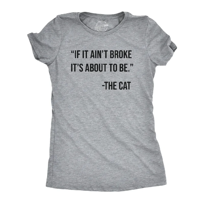 Printed pattern If It Aint Broke Its About To Be Women's T Shirt