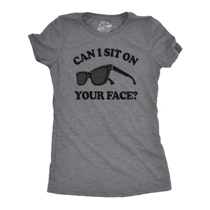 Romantic And Fresh Can I Sit On Your Face Women's T Shirt