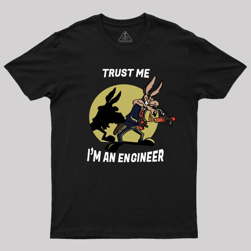 Chic Comfort Trust Me I'm an Engineer T-Shirt