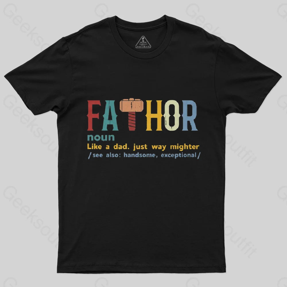 Easy Style Fa-Thor Like Dad Just Way Mightier T-Shirt