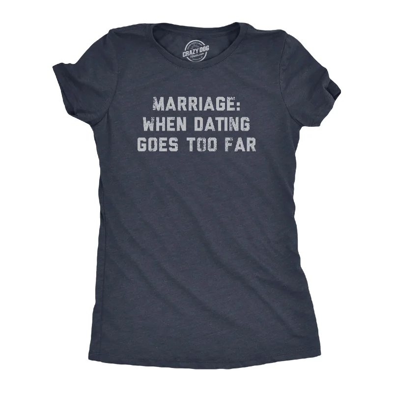 French Retro Marriage When Dating Goes Too Far Women's T Shirt