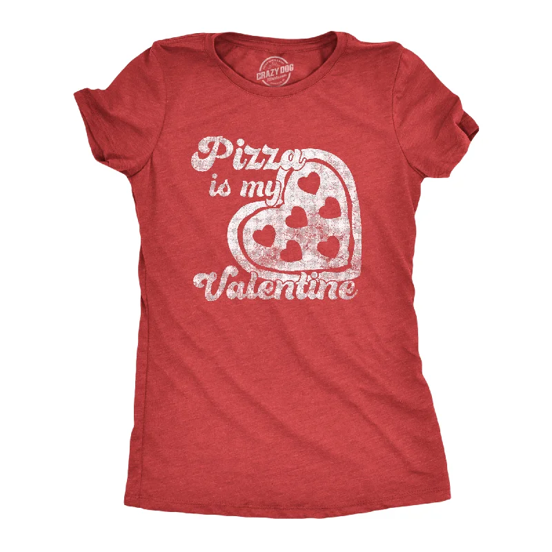 Cozy Dress Pizza Is My Valentine Women's T Shirt