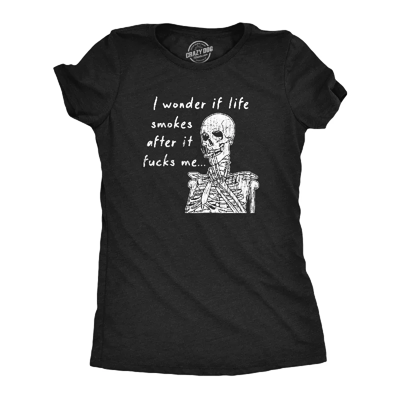 Stylish Comfort I Wonder If Life Smokes After It Fucks Me Women's T Shirt