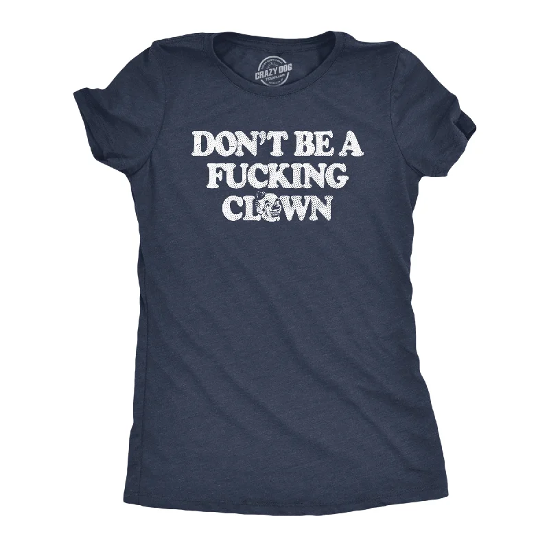 Bright Colors Dont Be A Fucking Clown Women's T Shirt