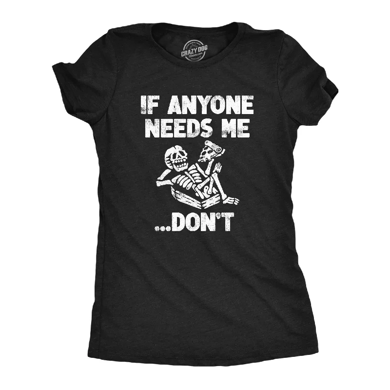 Luxury Classic If Anyone Needs Me Dont Women's T Shirt