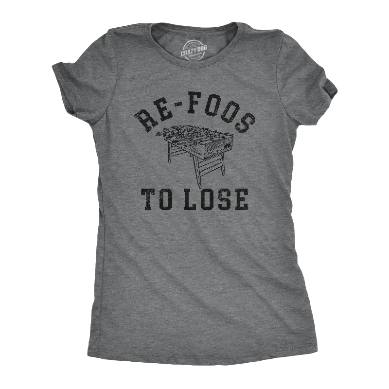 Elegant Wear Re Foos To Lose Women's T Shirt