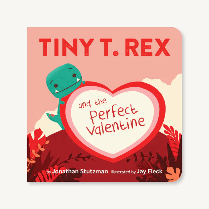 Relaxed Chic Tiny T. Rex and the Perfect Valentine by Jonathan Stutzman