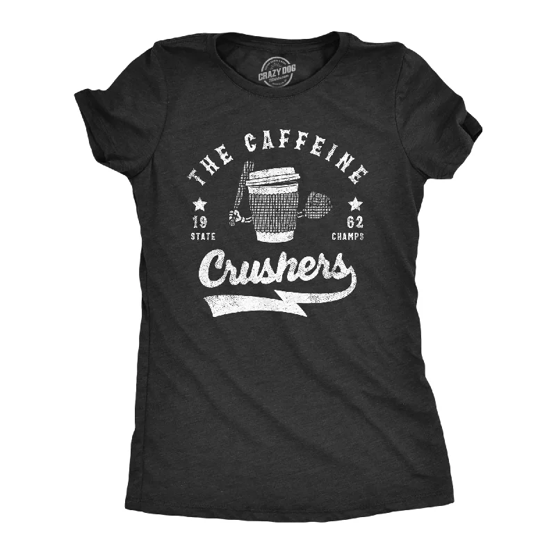 Lively And Youthful The Caffeine Crushers Women's T Shirt